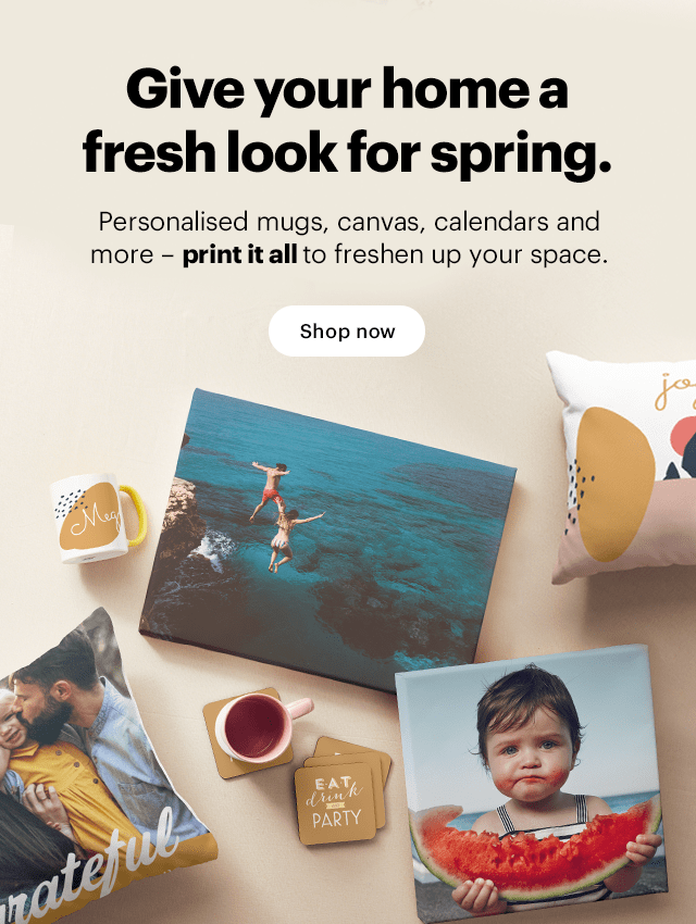 Give your home a fresh look for Spring. Personalised mugs, canvas, calendars and more - print it all to freshen up your space. Shop now. Give your homea fresh look for spring. Personalised mugs, canvas, calendars and more - printitall to freshen up your space. Shop now 