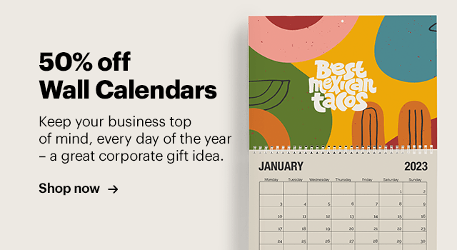 50% off Wall Calendars Keep your business top of mind, every day of the year - a great corporate gift idea. JANUARY 2023 Shop now 