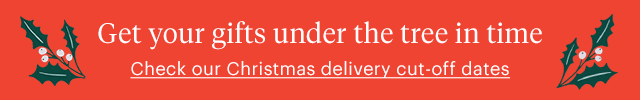  Get your gifts under the tree in time Check our Christmas delivery cut-off dates 